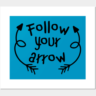 Follow Your Arrow Posters and Art